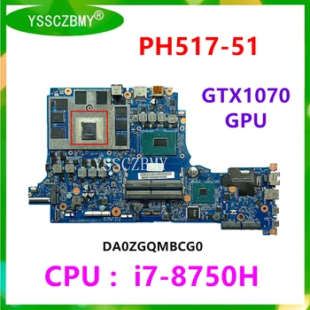 DA0ZGQMBCG0 doske Pre Acer Predator Helios 500 PH517-51 Notebook základná Doska S procesorom i7-8750H / GPU GTX1070 8G / NBQ3N11001