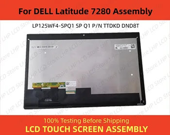 Pôvodný Pre DELL Latitude 7280 FHD Notebook, LCD Displej Dotykovej Obrazovky Montáž LP125WF4-SPQ1 SP Q1 P/N TTDKD DND8T Testované