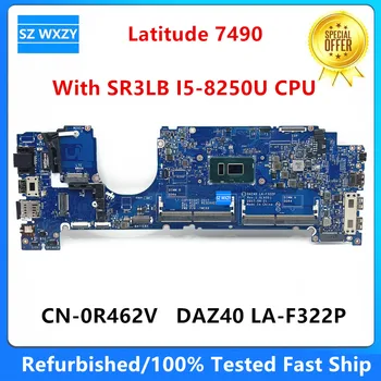 Renovované Pre DELL Latitude 7490 Notebook Doska S SR3LB I5-8250U CPU CN-0R462V 0R462V DAZ40 LA-F322P DDR4 100% Testované
